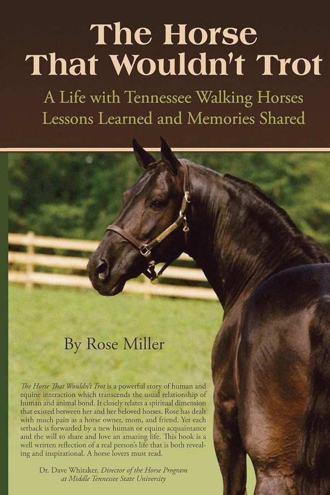 The Horse That Wouldn't Trot: A Life with Tennessee Walking Horses: Lessons Learned and Memories Shared cover image
