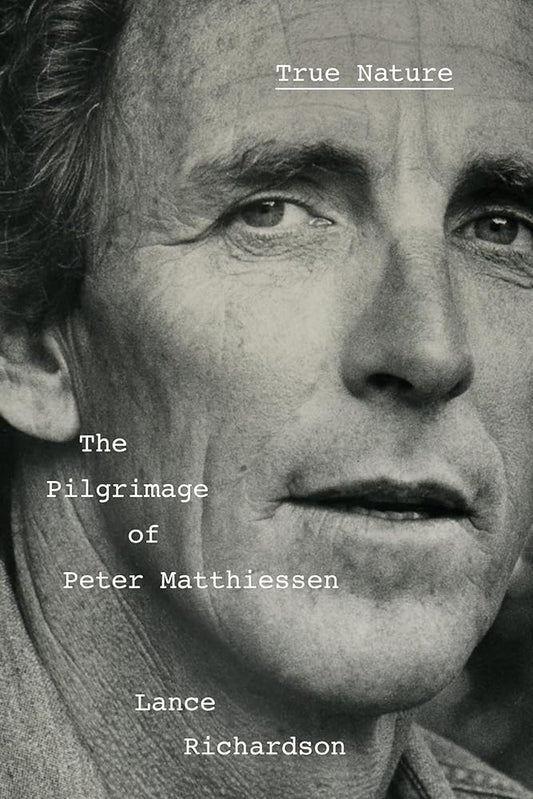 True Nature: The Pilgrimage of Peter Matthiessen cover image