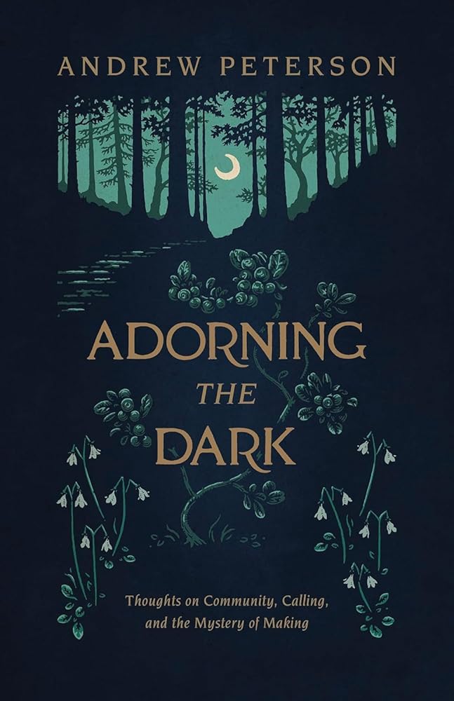 Adorning the Dark: Thoughts on Community, Calling, and the Mystery of Making cover image