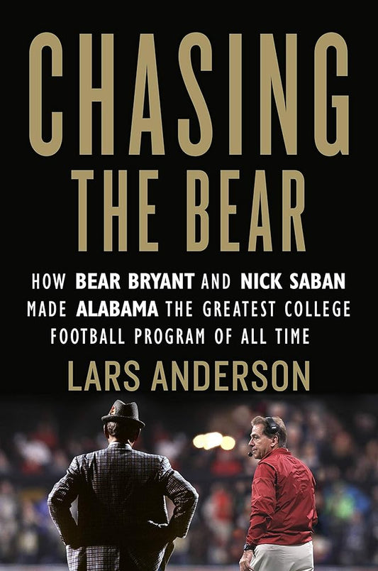 Chasing the Bear: How Bear Bryant and Nick Saban Made Alabama the Greatest College Football Program of All Time cover image