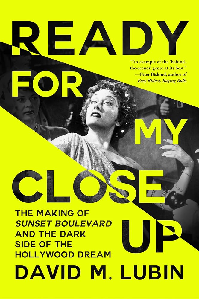 Ready for My Close-Up: The Making of Sunset Boulevard and the Dark Side of the Hollywood Dream cover image