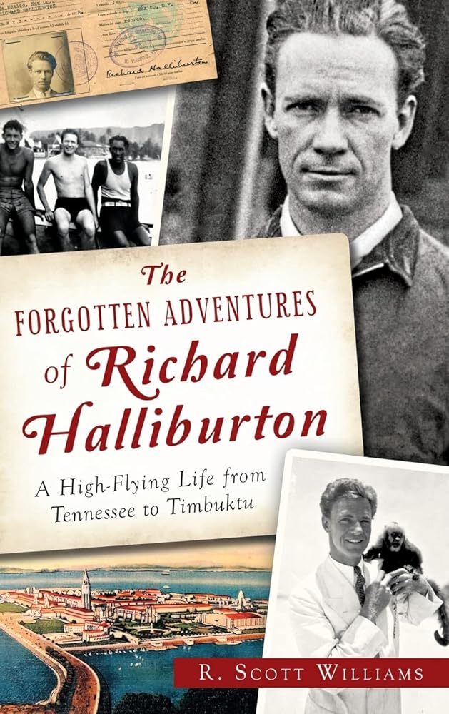 The Forgotten Adventures of Richard Halliburton: A High-Flying Life from Tennessee to Timbuktu cover image