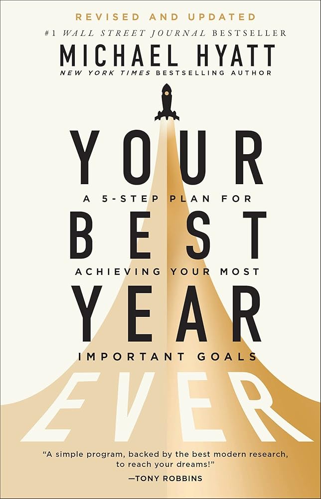 Your Best Year Ever: A 5-Step Plan for Achieving Your Most Important Goals―Find Success in All Life Domains Including Body, Love, Family, Money, Work, and More cover image