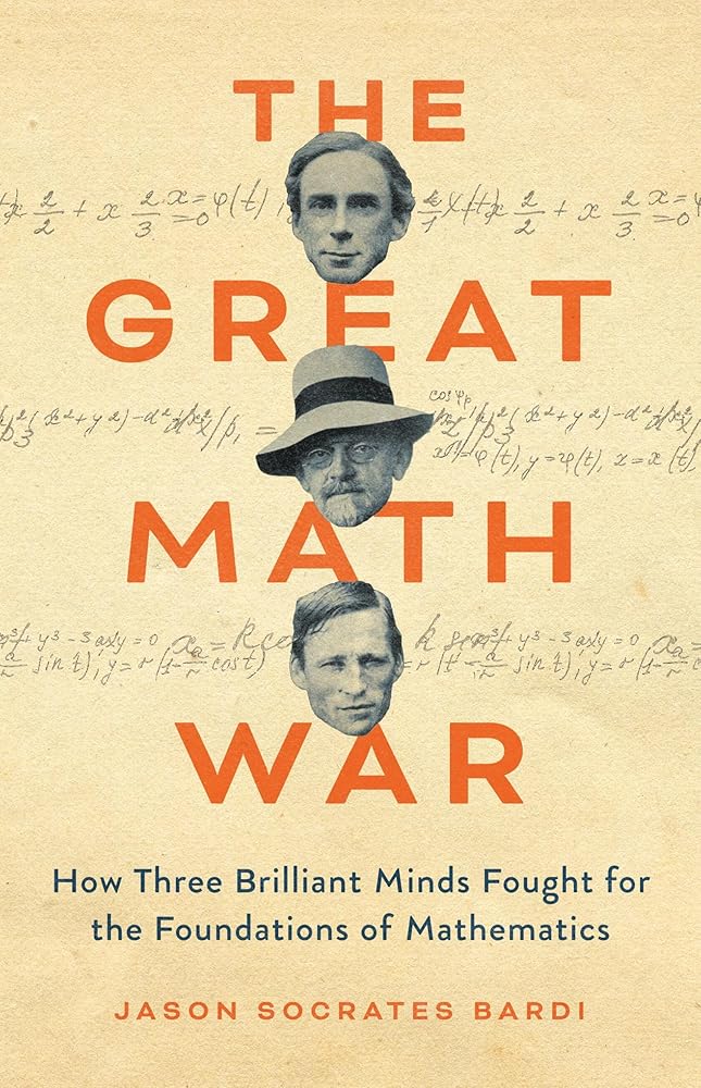 The Great Math War: How Three Brilliant Minds Fought for the Foundations of Mathematics cover image