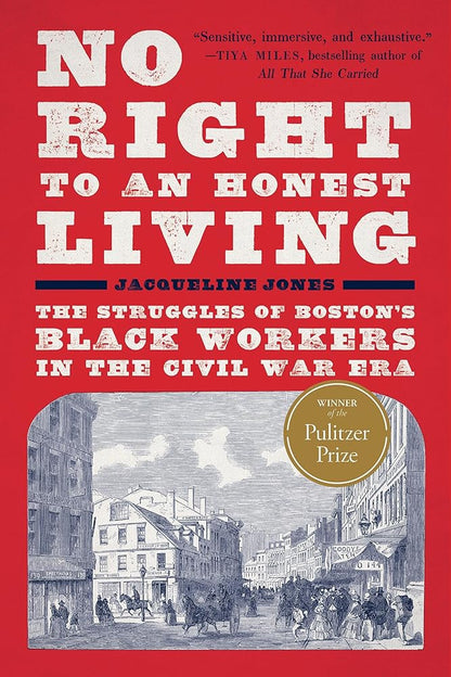 No Right to An Honest Living (Winner of the Pulitzer Prize): The Struggles of Boston's Black Workers in the Civil War Era cover image