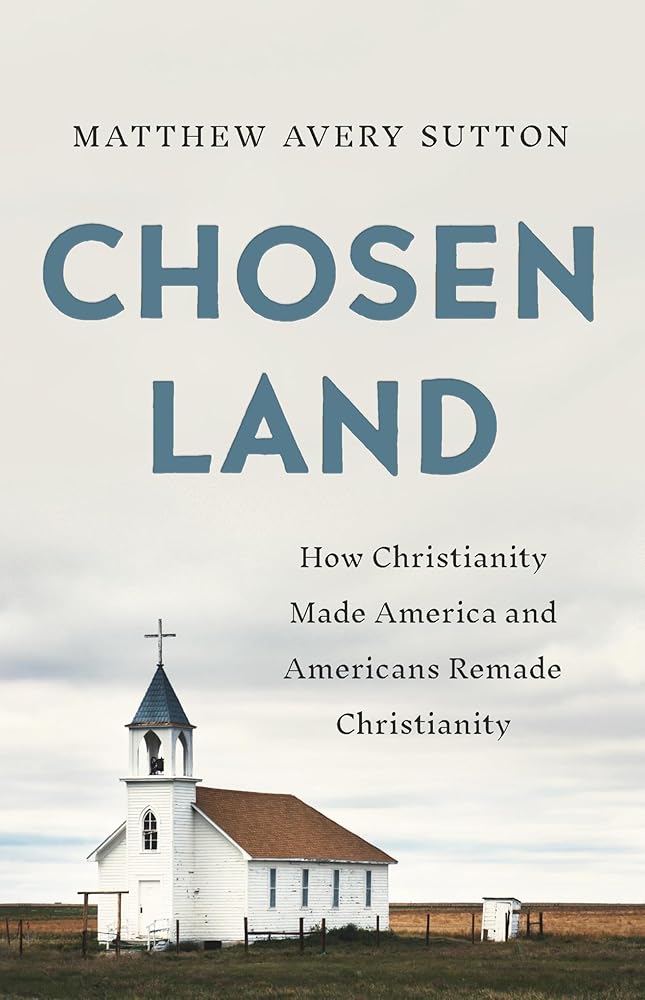 Chosen Land: How Christianity Made America and Americans Remade Christianity cover image