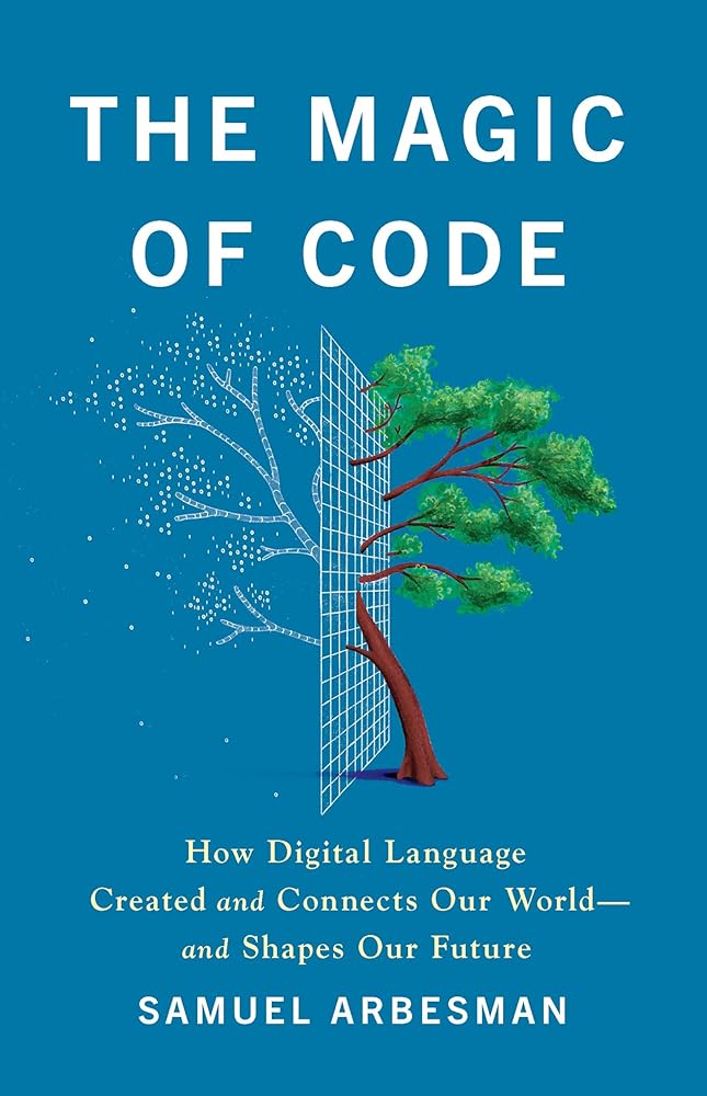 The Magic of Code: How Digital Language Created and Connects Our World―and Shapes Our Future cover image