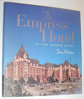 The Empress Hotel: In the grand style cover image