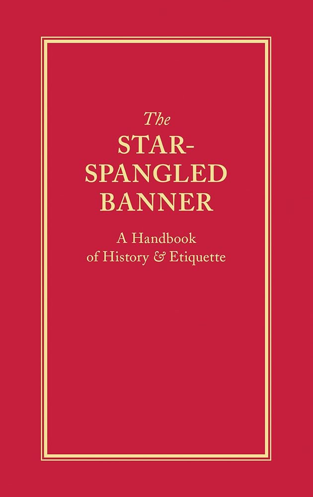 The Star-Spangled Banner: A Handbook of History & Etiquette (Books of American Wisdom) cover image
