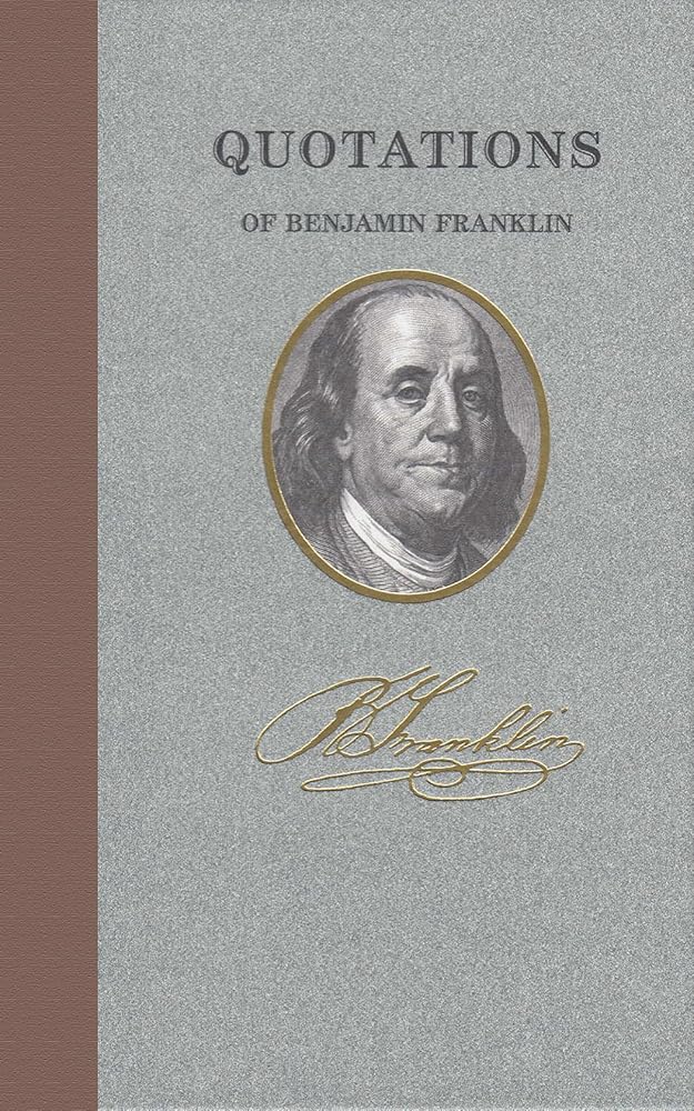 Quotations of Benjamin Franklin (Quotations of Great Americans) cover image