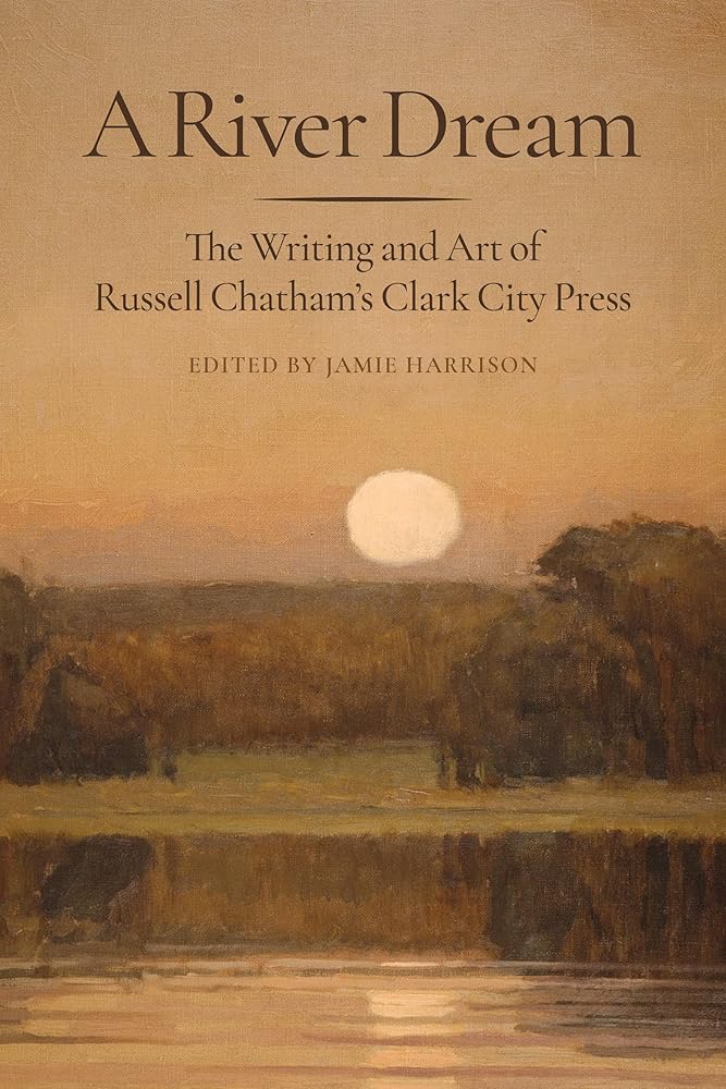 A River Dream: The Writing and Art of Russell Chatham's Clark City Press cover image