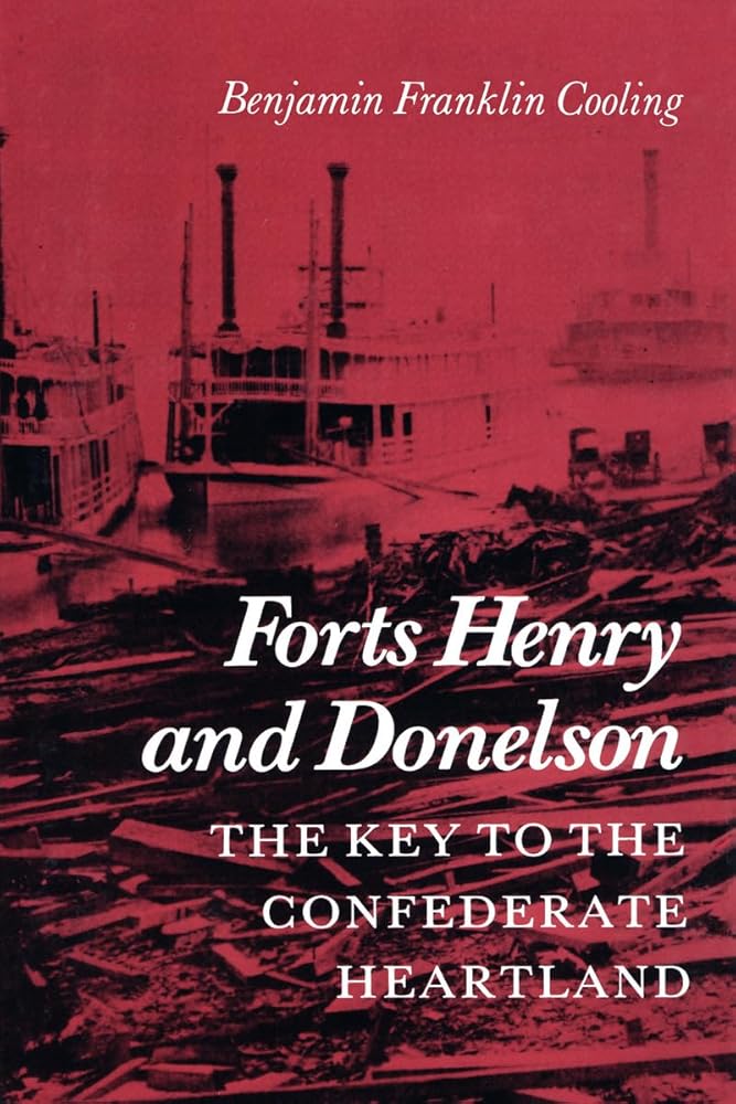 Forts Henry and Donelson: The Key to the Confederate Heartland cover image