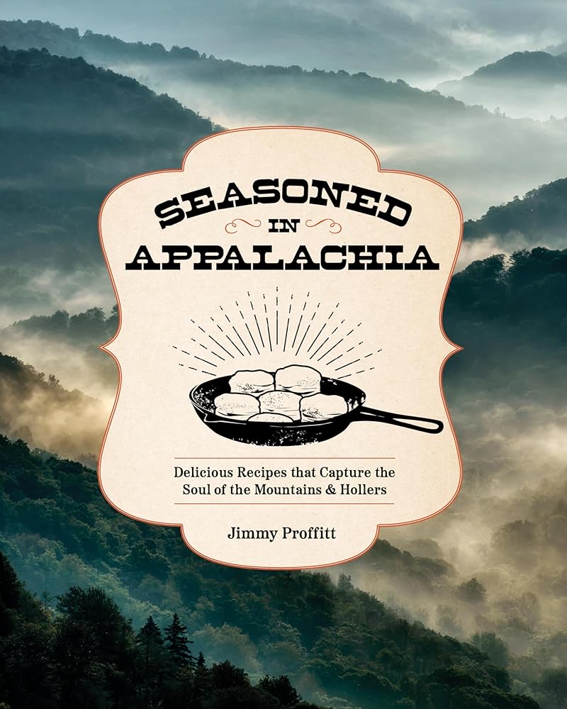 Seasoned in Appalachia: Delicious Recipes from the Mountains and Hollers cover image