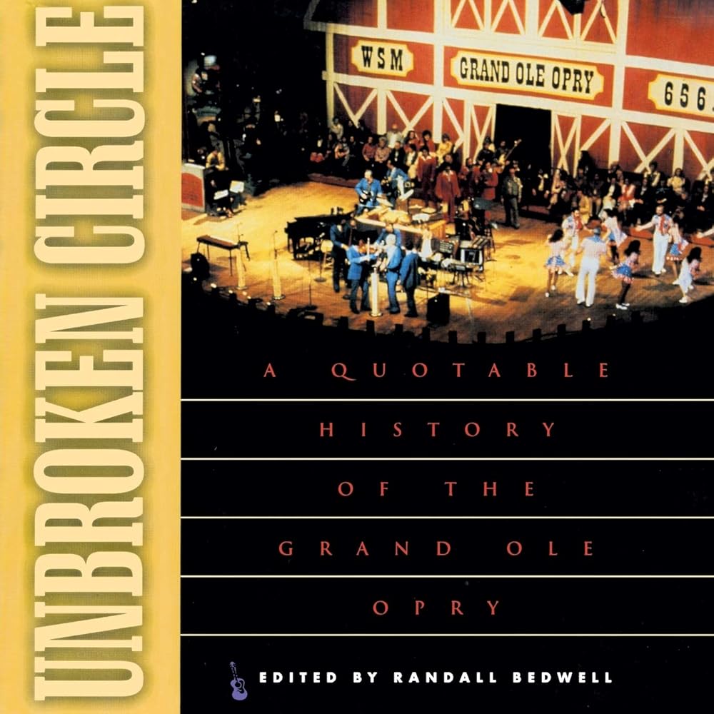 Unbroken Circle: A Quotable History of the Grand Ole Opry cover image