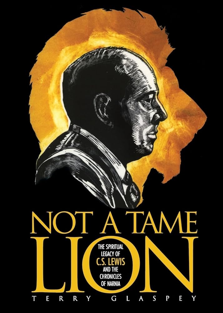 Not a Tame Lion: The Spiritual Legacy of C. S. Lewis and the Chronicles of Narnia cover image