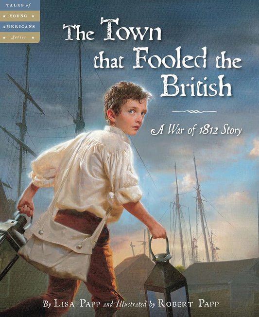 The Town that Fooled the British: A War of 1812 Story (Tales of Young Americans) cover image
