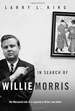 In Search of Willie Morris: The Mercurial Life of a Legendary Writer and Editor cover image