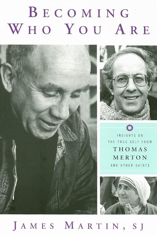 Becoming Who You Are: Insights on the True Self from Thomas Merton and Other Saints (Christian Classics) cover image