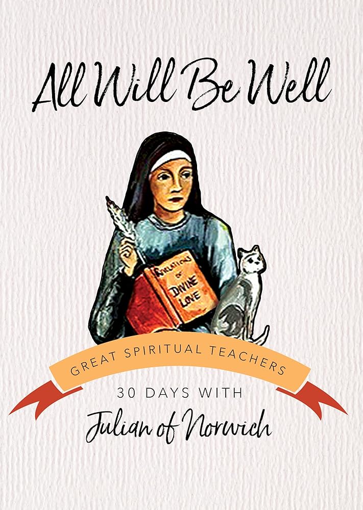 All Will Be Well: 30 Days with Julian of Norwich (Great Spiritual Teachers) cover image