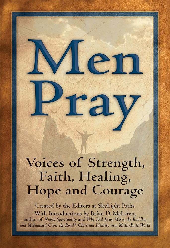 Men Pray: Voices of Strength, Faith, Healing, Hope and Courage (Walking Together, Finding the Way) cover image