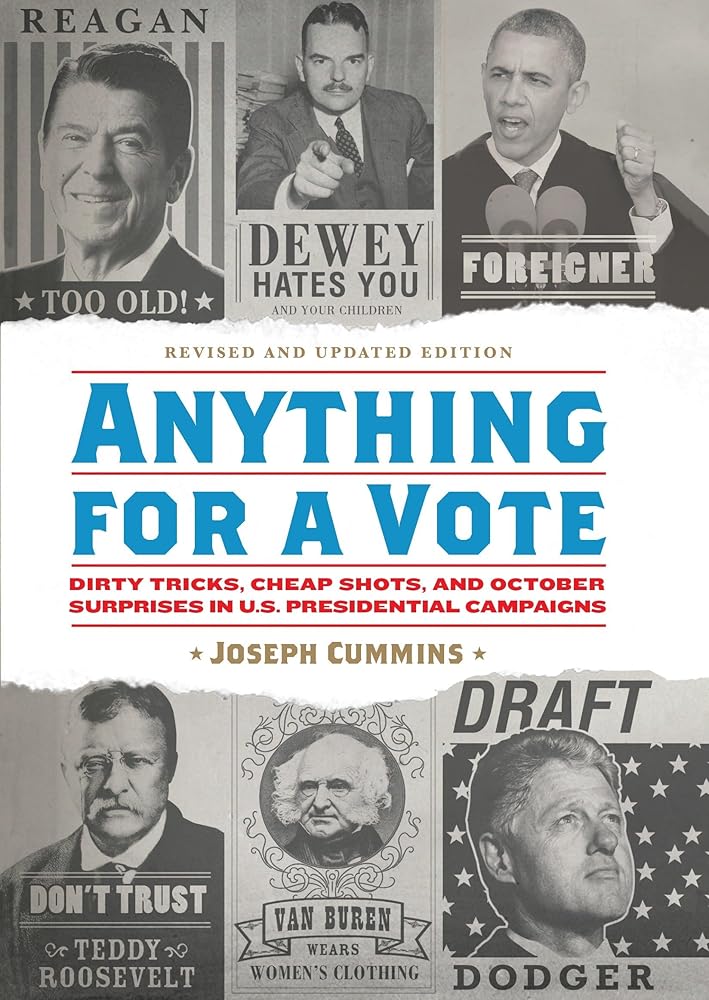 Anything for a Vote: Dirty Tricks, Cheap Shots, and October Surprises in U.S. Presidential Campaigns cover image