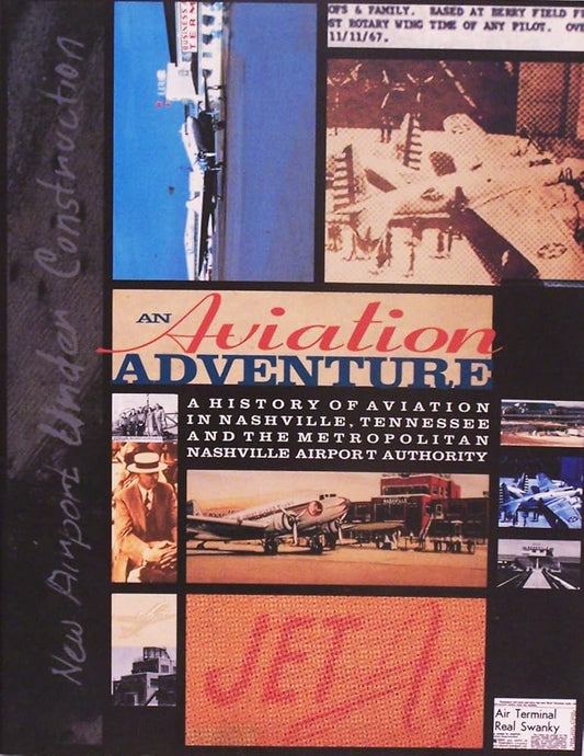 An Aviation Adventure: A History of Aviation in Nashville, Tennessee And The Nashville Airport Authority cover image