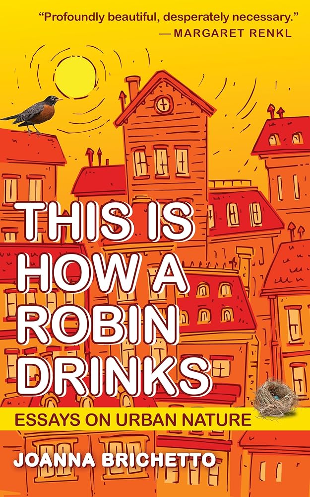 This Is How a Robin Drinks: Essays on Urban Nature cover image