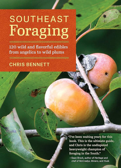 Southeast Foraging: 120 Wild and Flavorful Edibles from Angelica to Wild Plums (Regional Foraging Series) cover image