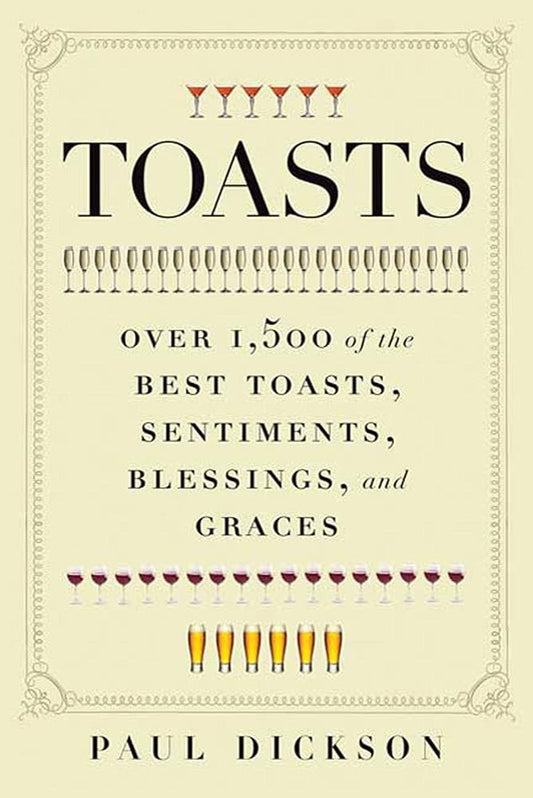 Toasts: Over 1,500 of the Best Toasts, Sentiments, Blessings, and Graces cover image