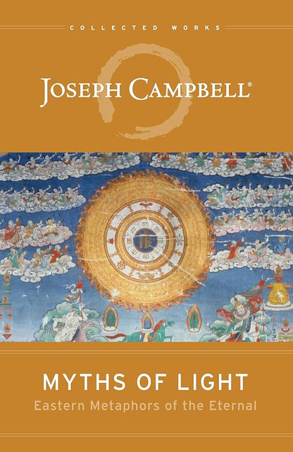 Myths of Light: Eastern Metaphors of the Eternal (The Collected Works of Joseph Campbell) cover image