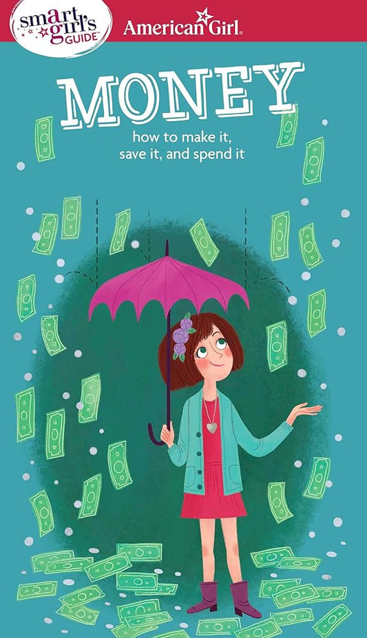 A Smart Girl's Guide: Money: How to Make It, Save It, and Spend It (American Girl® Wellbeing) cover image