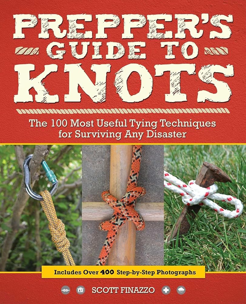 Prepper's Guide to Knots: The 100 Most Useful Tying Techniques for Surviving any Disaster cover image