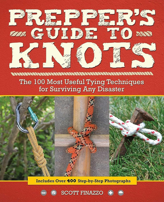 Prepper's Guide to Knots: The 100 Most Useful Tying Techniques for Surviving any Disaster cover image