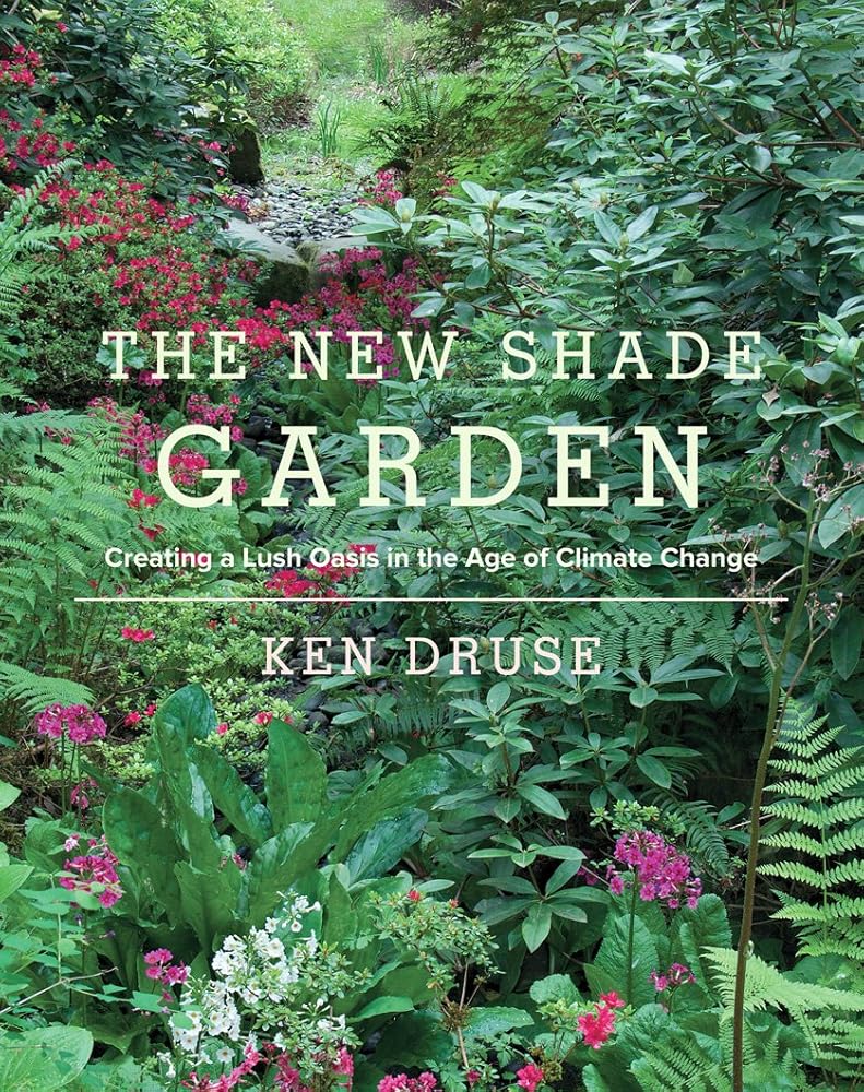 The New Shade Garden: Creating a Lush Oasis in the Age of Climate Change cover image