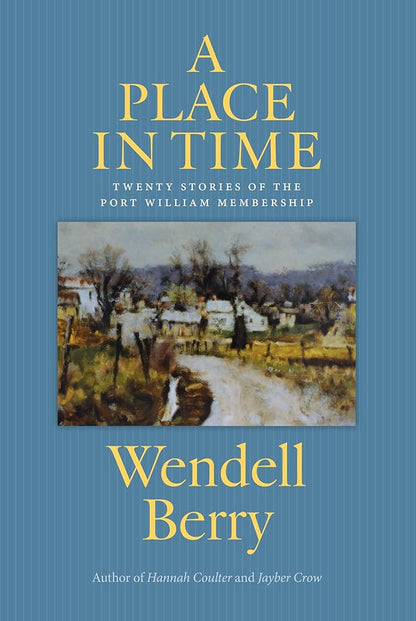 A Place in Time: Twenty Stories of the Port William Membership cover image