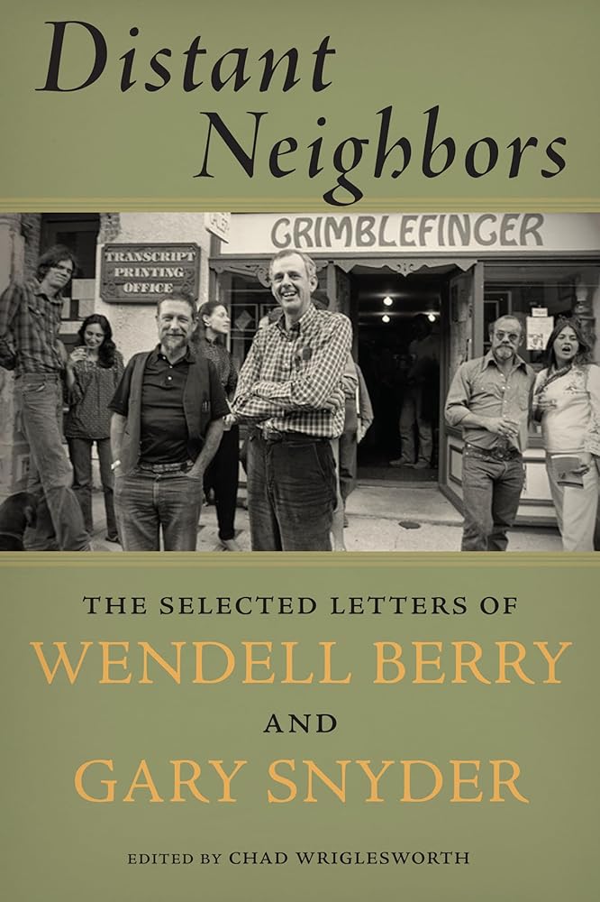 Distant Neighbors: The Selected Letters of Wendell Berry and Gary Snyder cover image