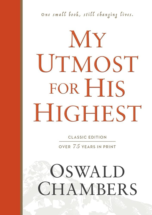 My Utmost for His Highest: Classic Language Hardcover (A Daily Devotional with 366 Bible-Based Readings) (Authorized Oswald Chambers Publications) cover image