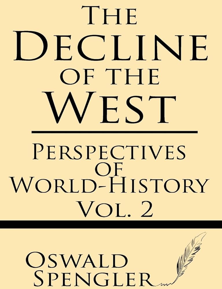 The Decline of the West (Volume 2) Perspectives of WorldHistory by O