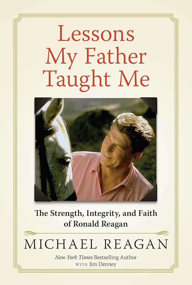 Lessons My Father Taught Me: The Strength, Integrity, and Faith of Ronald Reagan cover image