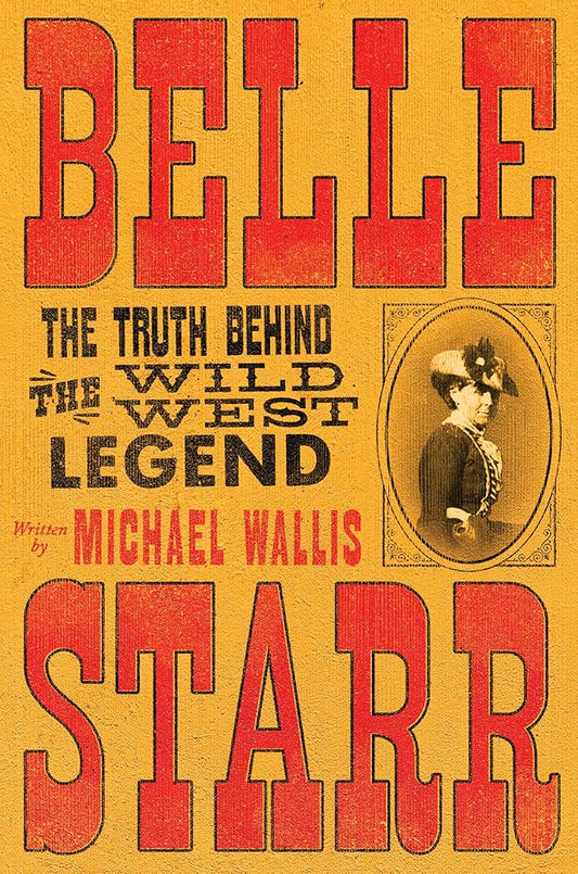 Belle Starr: The Truth Behind the Wild West Legend cover image