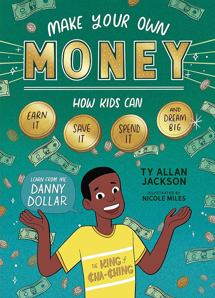 Make Your Own Money: How Kids Can Earn It, Save It, Spend It, and Dream Big, with Danny Dollar, the King of Cha-Ching cover image