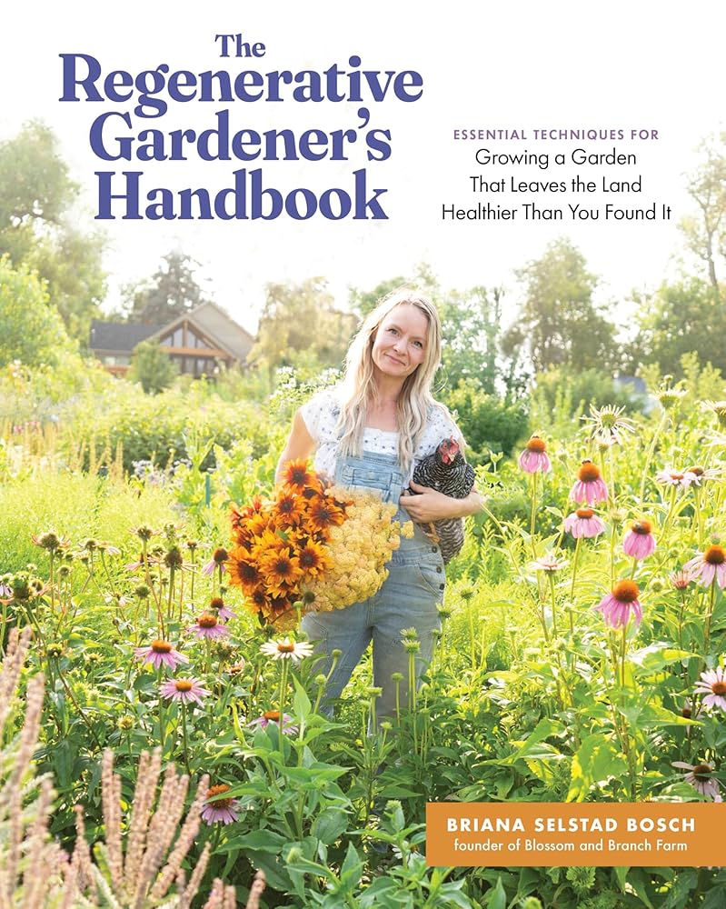 The Regenerative Gardener's Handbook: Essential Techniques for Growing a Garden That Leaves the Land Healthier Than You Found It cover image