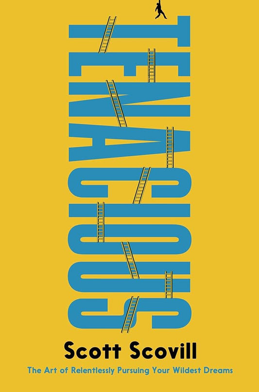 Tenacious: The Art of Relentlessly Pursuing Your Wildest Dreams cover image