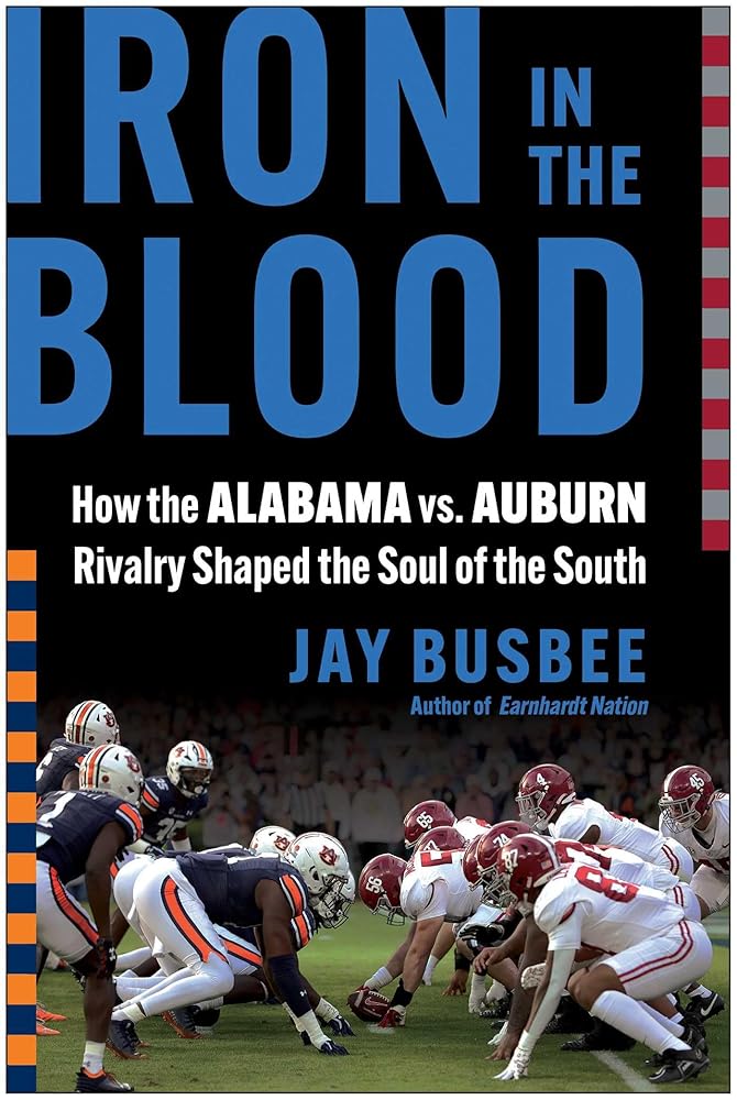 Iron in the Blood: How the Alabama vs. Auburn Rivalry Shaped the Soul of the South cover image