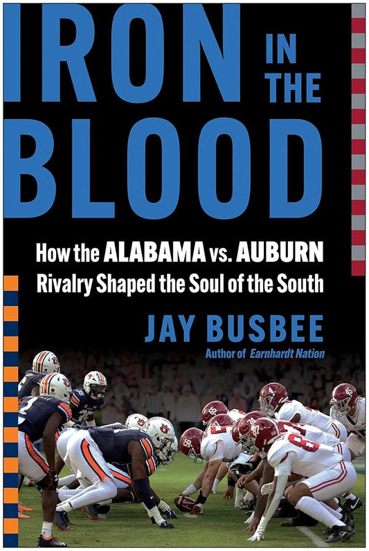 Iron in the Blood: How the Alabama vs. Auburn Rivalry Shaped the Soul of the South cover image