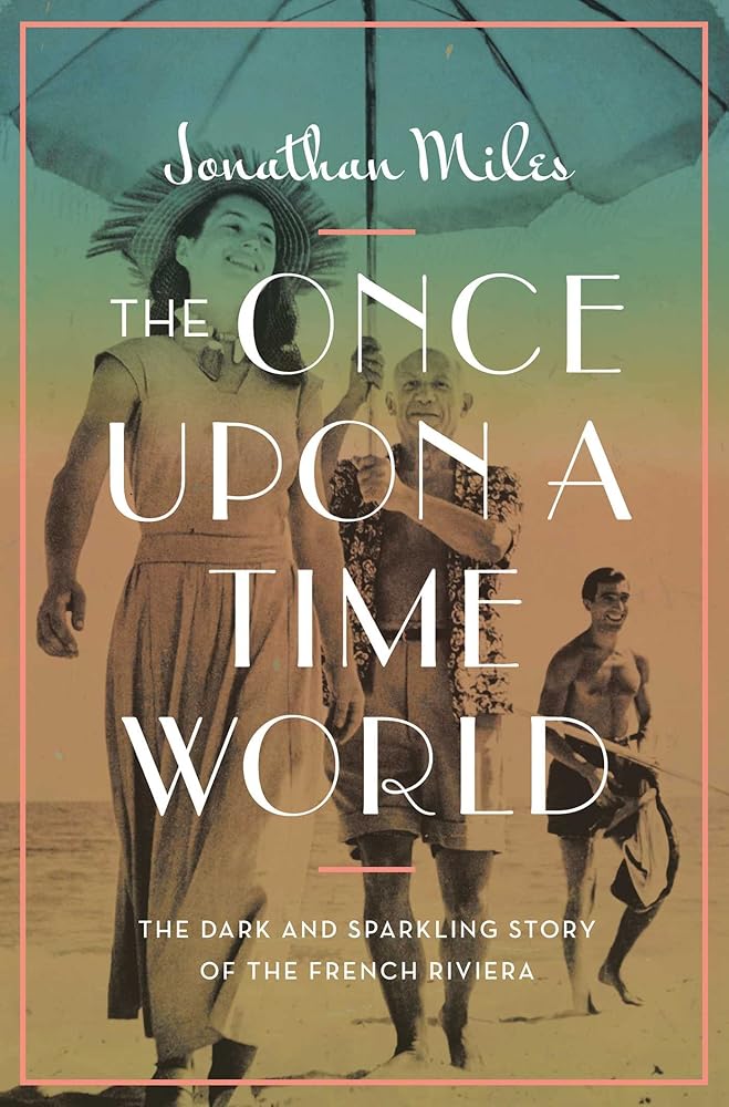 The Once Upon a Time World: The Dark and Sparkling Story of the French Riviera cover image