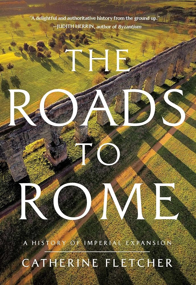 The Roads to Rome: A History of Imperial Expansion cover image