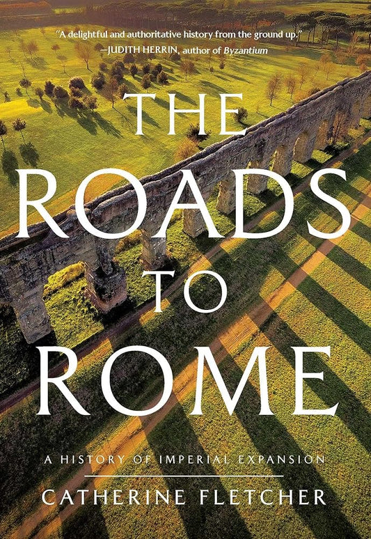 The Roads to Rome: A History of Imperial Expansion cover image