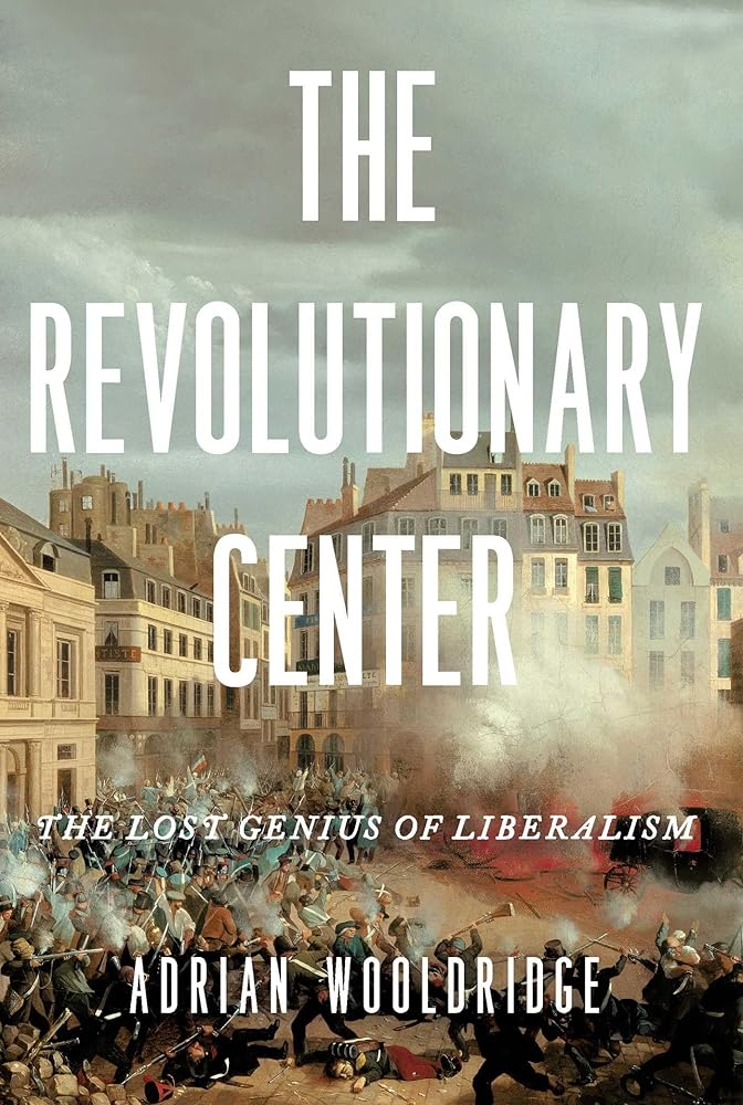 The Revolutionary Center: The Lost Genius of Liberalism cover image
