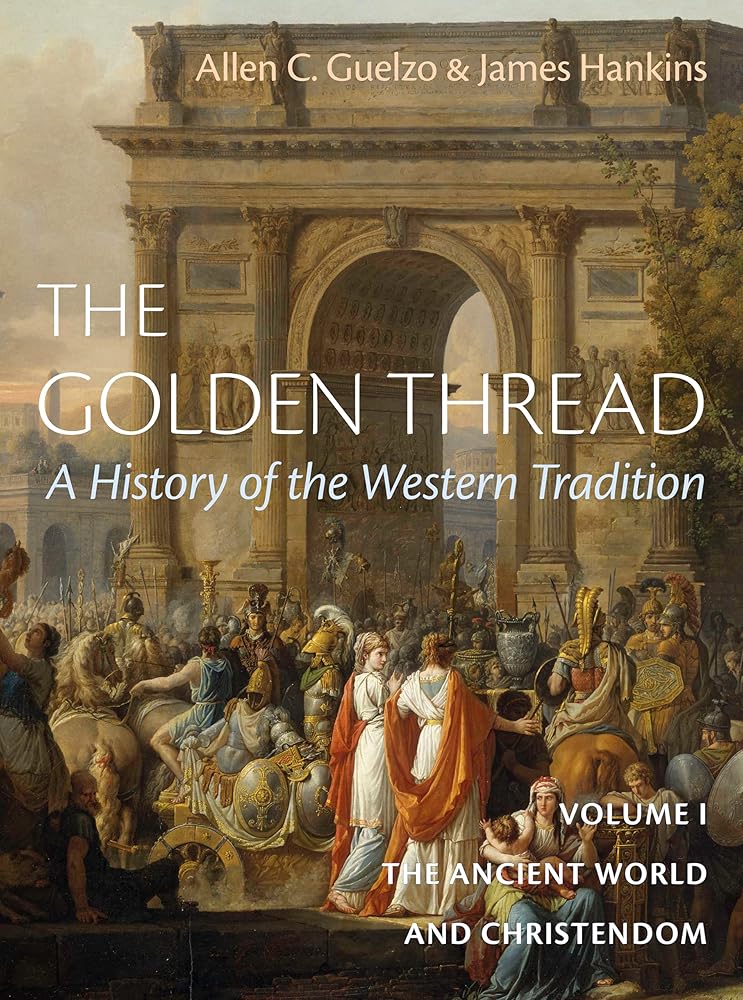 The Golden Thread: A History of the Western Tradition, Volume I: The Ancient World and Christendom (The Golden Thread, 1) cover image